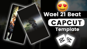 Wael 21 Beat CapCut Template Link 2023
