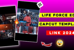 Life Force Edit Capcut Template Link 2025